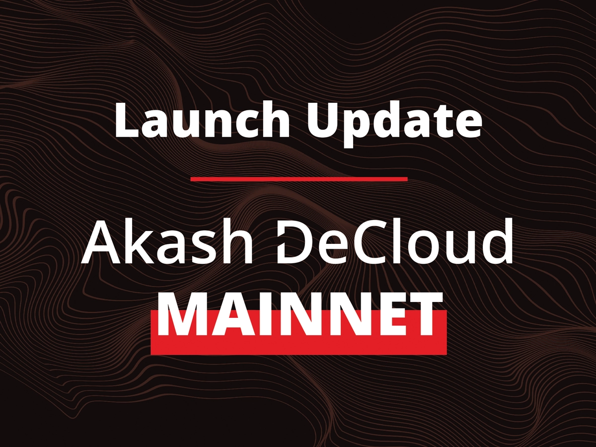 banner image for the post Akash Mainnet Launch Update